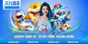 Jackpot Đánh Cá - Cơ Hội Trúng Thưởng Khủng