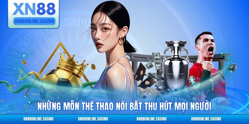 Những môn thể thao nổi bật thu hút mọi người XN88