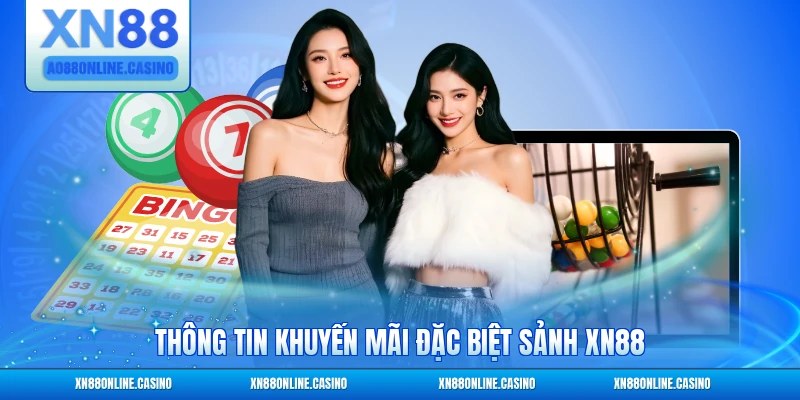 Thông tin khuyến mãi đặc biệt sảnh XN88